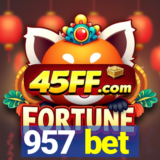 957 bet
